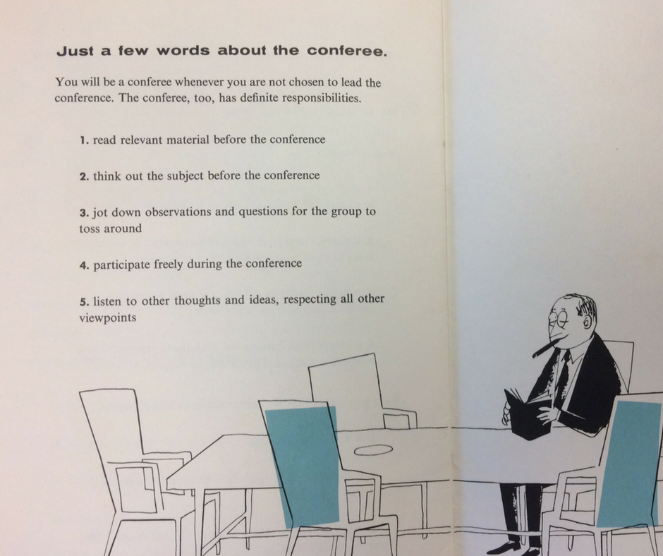 Just a few words of advice for those who aren't leading the conference, but are attending: read relevant material, think out the subject beforehand, jot down observations and questions to share; participate; listen. Accompanying sketch shows a man in a suit smoking a cigar and sitting at the boardroom table by himself.